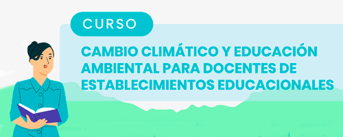 Cambio climático y Educación ambiental para docentes y educadoras/es de párvulos de establecimientos educacionales