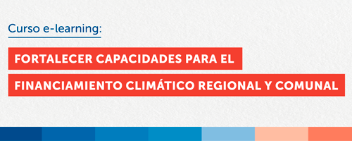 Fortalecer Capacidades para el financiamiento climático regional y comunal